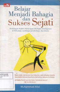 Belajar Menjadi Bahagia dan Sukses Sejati: Bimbingan Praktis Penerapan Multiple Intelligence di Keluarga,Lembaga Pendidikan Dan Bisnis