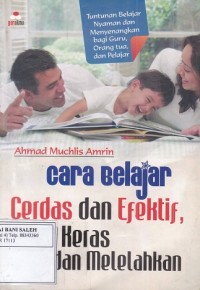 Cara Belajar Cerdas dan Efektif, Bukan Keras dan Melelahkan
