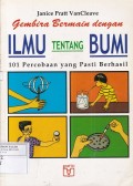 Gembira bermain dengan ilmu tentang bumi: 101 Percobaan yang pasti berhasil
