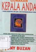 Gunakan Kepala Anda: Teknik Berpikir,Belajar dan Membangunkan Otak
