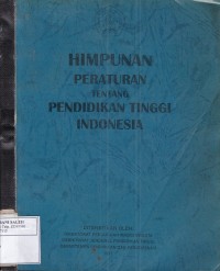 Himpunan Peraturan Tentang Pendidikan Tinggi Indonesia