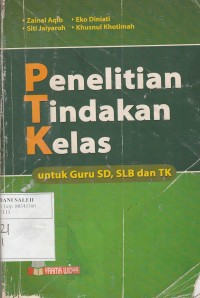 Penelitian Tindakan Kelas, untuk Guru SD, SLB dan TK