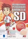 Konsep, Praktik, & Strategi Membumikan Pendidikan Karakter DI SD