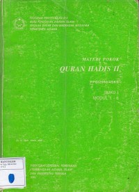 Materi Pokok Quran Hadis II: PPGI2560/4 SKS: Buku I Modul 1-6