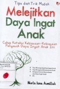 Tips dan Trik Mudah
Melejitkan Daya Ingat Anak:
Cukup Ketahui Kebiasaan-kebiasaan Pengasah Daya Ingat Anak Ini