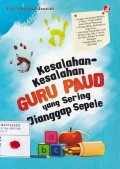 Kesalahan-Kesalahan Guru PAUD yang Sering Dianggap Sepele