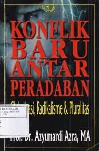 Konflik Baru Antar Peradaban Globalisasi, Radikalisme & Pluralitas