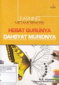 Learning Metamorphosis: Hebat Gurunya Dahsyat Muridnya