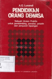 Pendidikan Orang Dewasa: Sebuah Uraian Praktis untuk pembimbing, penatar, pelatih dan penyuluh lapangan