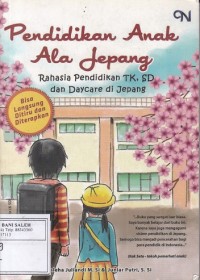 Pendidikan Anak Ala Jepang: Rahasia Pendidikan TK,SD & Daycare di Jepang